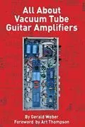 All About Vacuum Tube Guitar Amplifiers