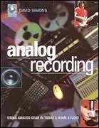 Analog Recording Using Analog Gear in Todays Home Studio