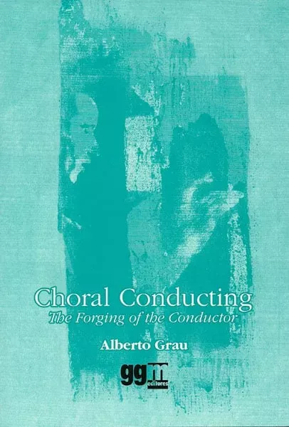 Choral Conducting: The Forging of the Conductor