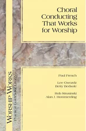 Choral Conducting that Works for Worship
