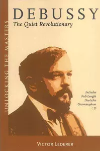 Debussy: The Quiet Revolutionary