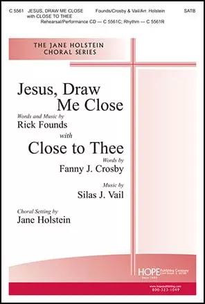 Jesus, Draw Me Close with Close to Thee