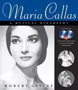 Maria Callas: a Musical Biography