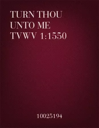 Turn Thou Unto Me, TVwv 1:1550